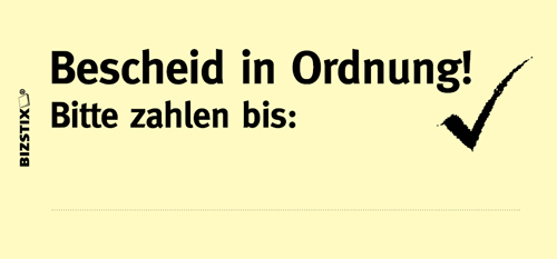 1301010123 BIZSTIX® Business Haftnotizen "Bescheid in Ordnung! Bitte zahlen bis" BIZSTIX® Business Haftnotizen "Bescheid in Ordnung! Bitte zahlen bis"
